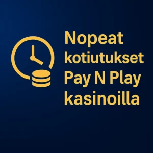 Nopeat kotiutukset pay n play kasinoilta