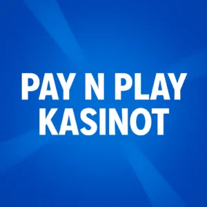 Pay N Play kasinot