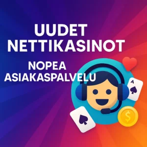Uudet nettikasinot tarjoavat nopean asiakaspalvelun